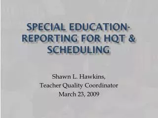 Special Education- Reporting for HQT &amp; Scheduling