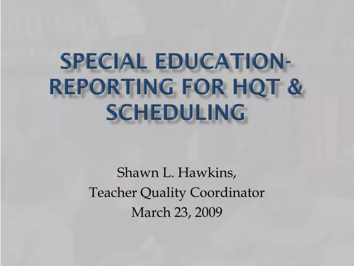 special education reporting for hqt scheduling