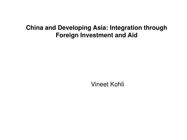 china and developing asia integration through foreign investment and aid
