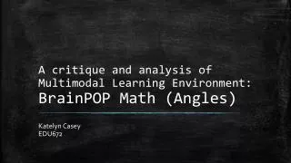 A critique and analysis of Multimodal Learning Environment: BrainPOP Math (Angles)