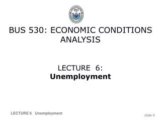 BUS 530: ECONOMIC CONDITIONS ANALYSIS
