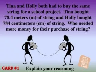 Tina and Holly both had to buy the same string for a school project. Tina bought