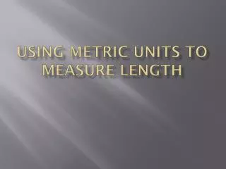 Using metric Units to Measure Length