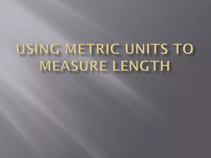 using metric units to measure length