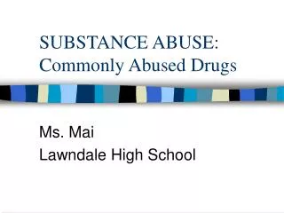 SUBSTANCE ABUSE: Commonly Abused Drugs