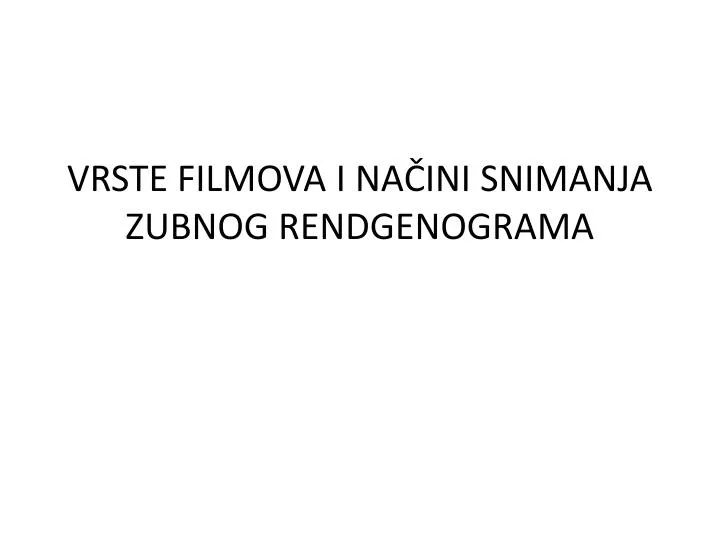 vrste filmova i na ini snimanja zubnog rendgenograma