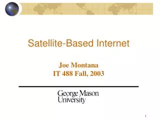 Satellite-Based Internet Joe Montana IT 488 Fall, 2003