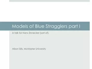 Models of Blue Stragglers part I