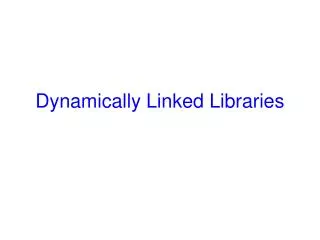 Dynamically Linked Libraries