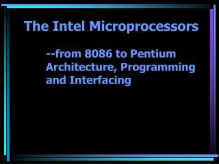 The Intel Microprocessors --from 8086 to Pentium 	Architecture, Programming 	and Interfacing