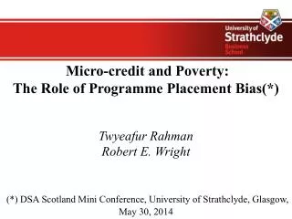 Micro-credit and Poverty: The Role of Programme Placement Bias(*) Twyeafur Rahman