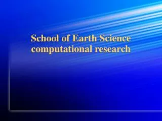 School of Earth Science computational research