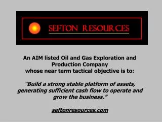 An AIM listed Oil and Gas Exploration and Production Company