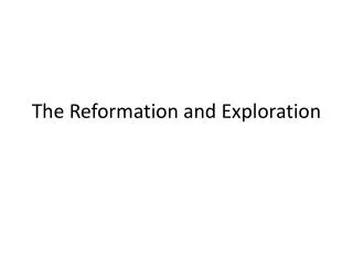 The Reformation and Exploration