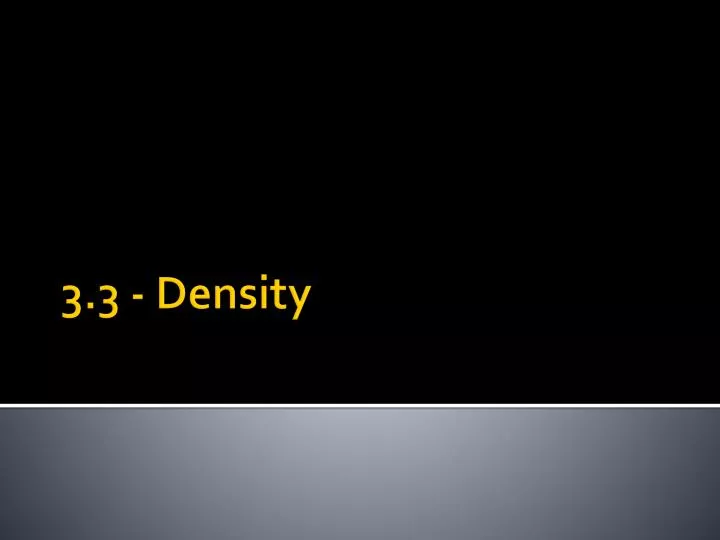 3 3 density