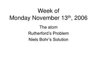 Week of Monday November 13 th , 2006
