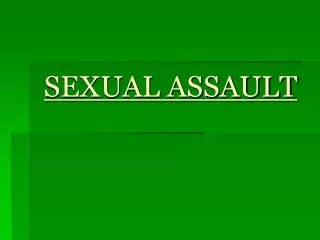 SEXUAL ASSAULT
