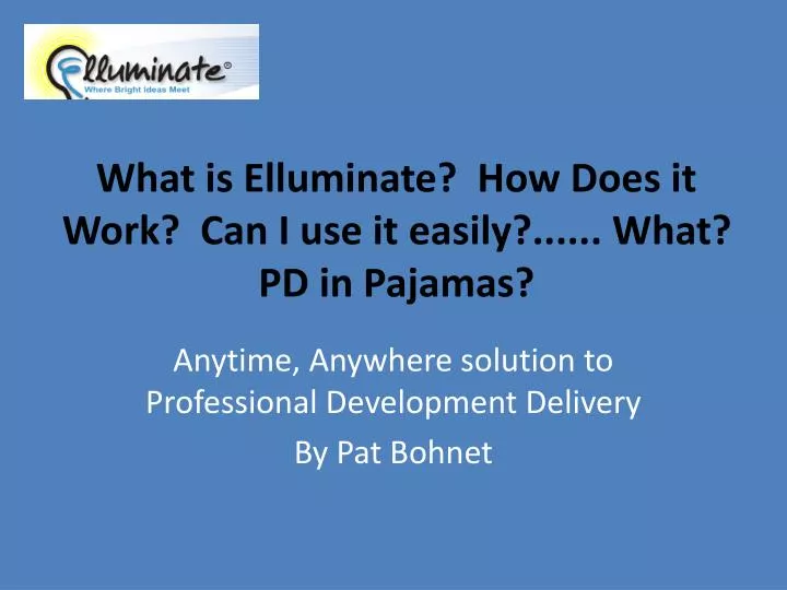 what is elluminate how does it work can i use it easily what pd in pajamas
