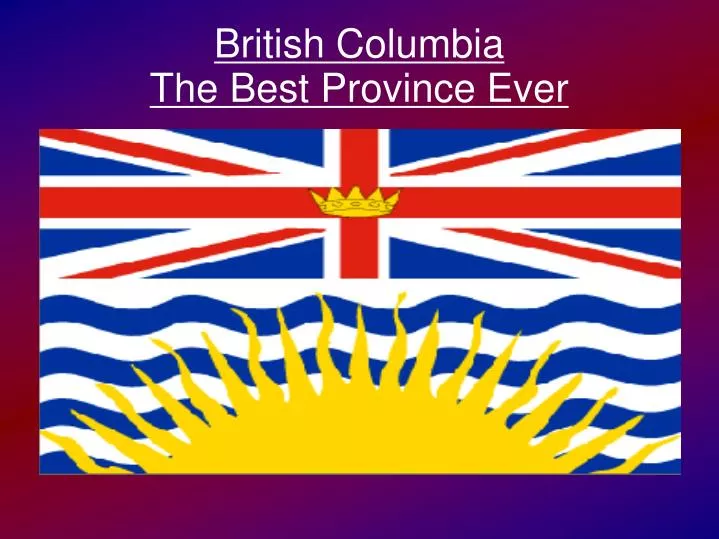 british columbia the best province ever