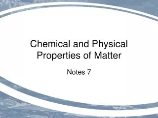 Chemical and Physical Properties of Matter