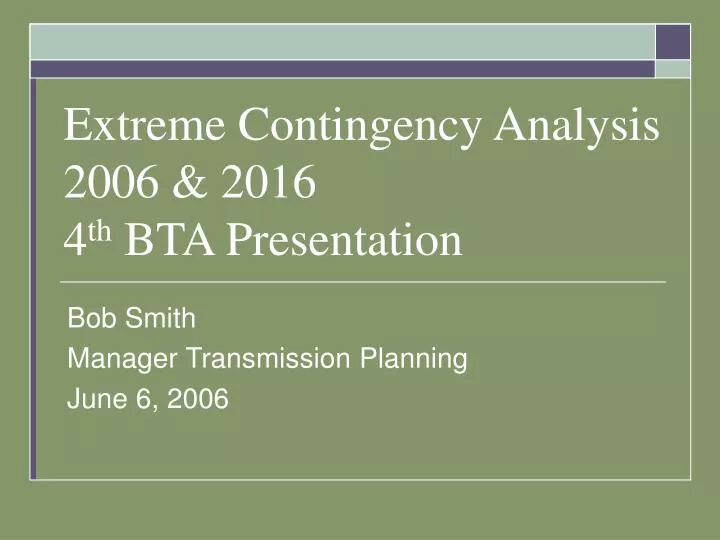 extreme contingency analysis 2006 2016 4 th bta presentation