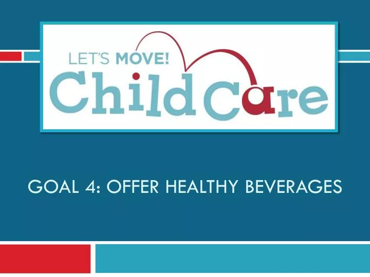 goal 4 offer healthy beverages