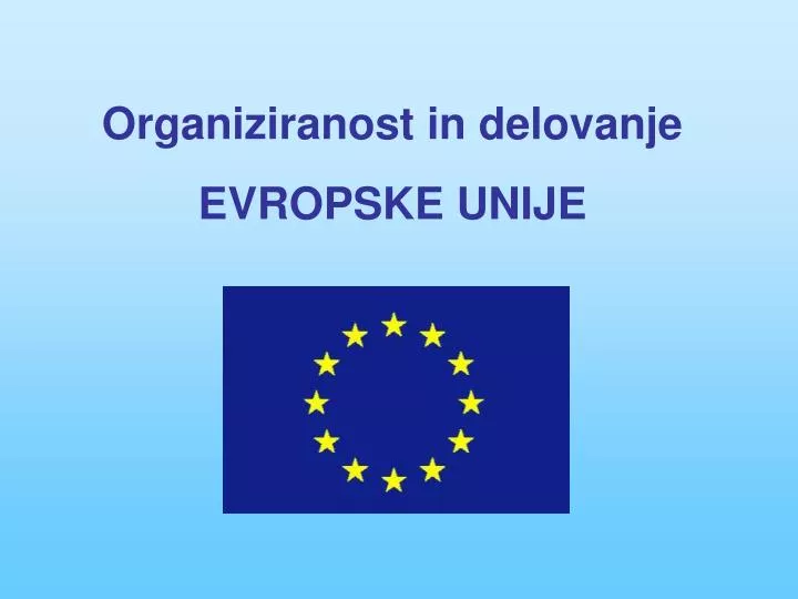 organiziranost in delovanje evropske unije