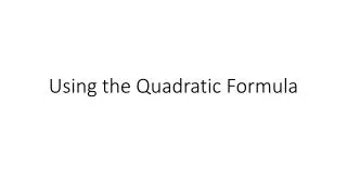 using the quadratic formula