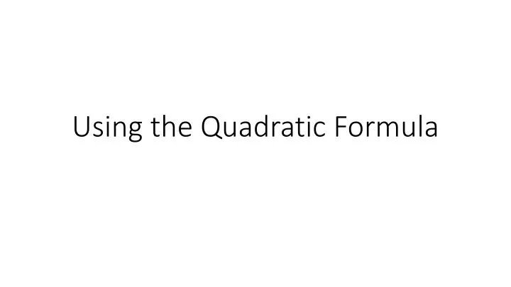 using the quadratic formula