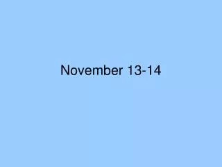 November 13-14