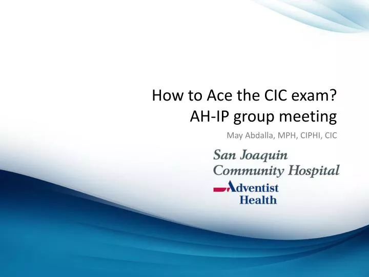 how to ace the cic exam ah ip group meeting