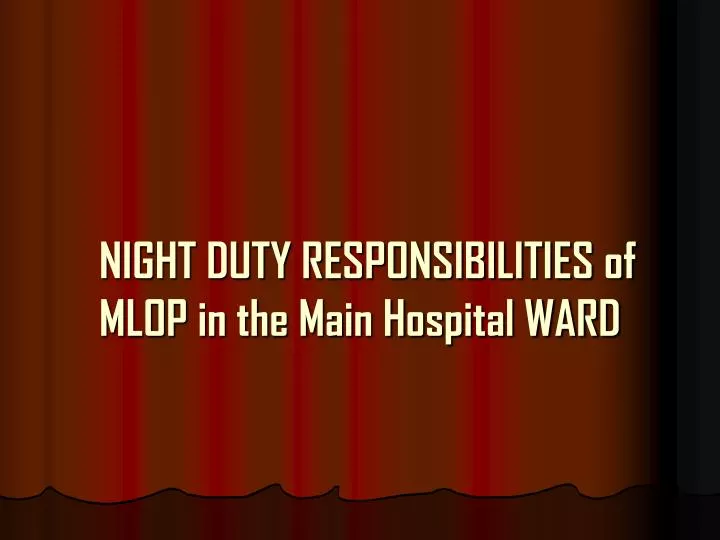 night duty responsibilities of mlop in the main hospital ward