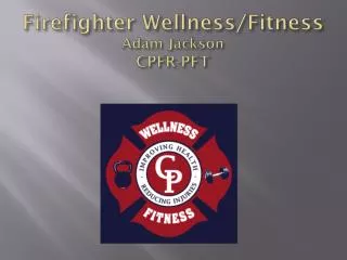 Firefighter Wellness/Fitness Adam Jackson CPFR-PFT