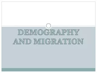 DEMOGRAPHY AND MIGRATION