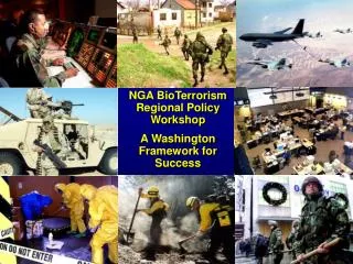 NGA BioTerrorism Regional Policy Workshop A Washington Framework for Success