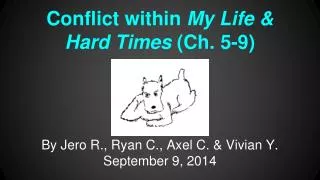 Conflict within My Life &amp; Hard Times (Ch. 5-9)