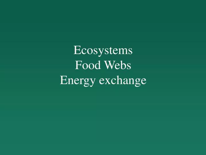 ecosystems food webs energy exchange