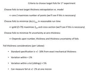 Criteria to choose target foils for 1 st experiment