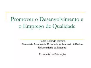 promover o desenvolvimento e o emprego de qualidade