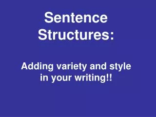 Sentence Structures: Adding variety and style in your writing!!