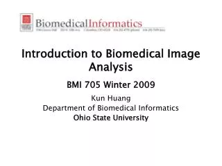 Introduction to Biomedical Image Analysis BMI 705 Winter 2009
