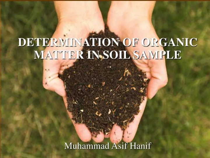 determination of organic matter in soil sample muhammad asif hanif