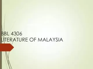 BBL 4306 LITERATURE OF MALAYSIA