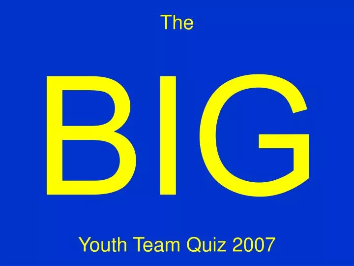 the big youth team quiz 2007