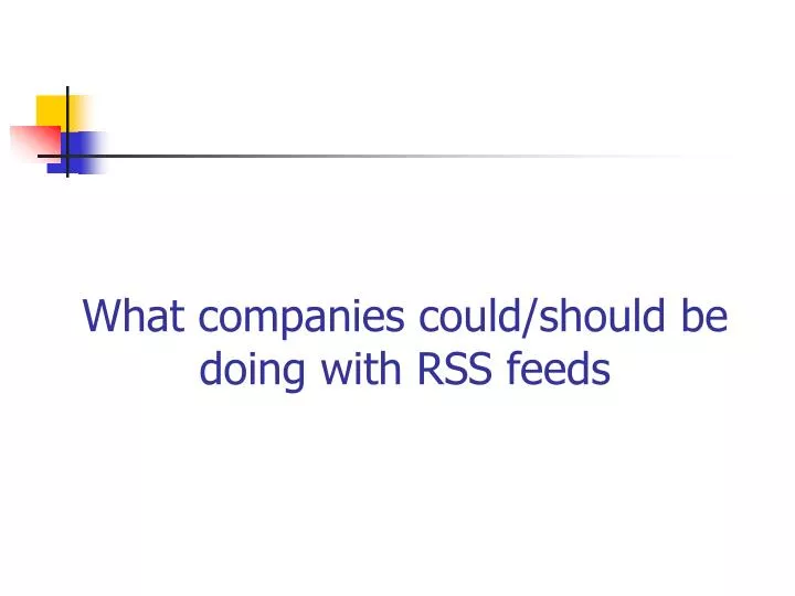 what companies could should be doing with rss feeds