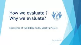 How we evaluate ? Why we evaluate?