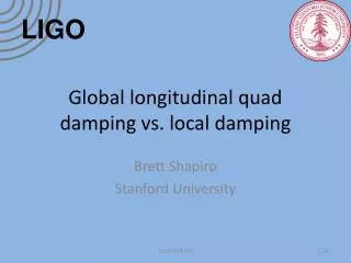 Global longitudinal quad damping vs. local damping