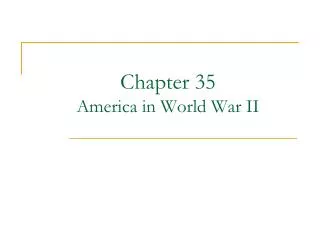 Chapter 35 America in World War II