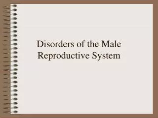 Disorders of the Male Reproductive System