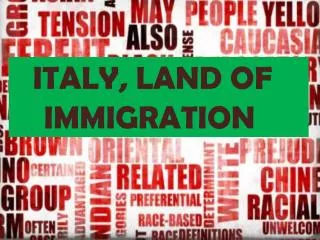 ITALY, LAND OF 	IMMIGRATION